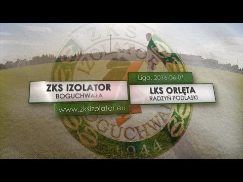 WIDEO: Izolator Boguchwała Orlęta Radzyń Podlaski 1-1 [SKRÓT MECZU]