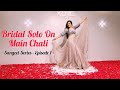 Main Chali | Bride's Solo | Sangeet Series 2021 | Dancehood.