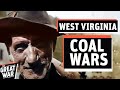 The Battle of Blair Mountain - West Virginia Coal Wars I THE GREAT WAR 1921