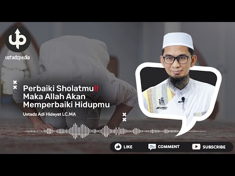 PERBAIKI SHOLATMU‼️ Maka Allah Akan Memperbaiki Hidupmu - Ceramah Ustadz Adi Hidayat