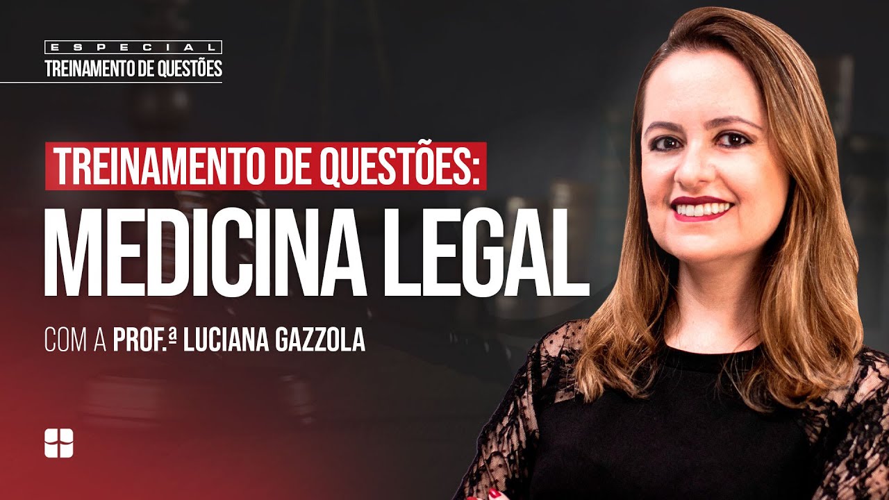 Medicina Legal: Treinamento de Questões | Prof.ª Luciana Gazzola