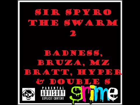 Sir Spyro - The Swarm 2 Ft .Badness, Bruza, Mz Bratt, Hyper & Double S