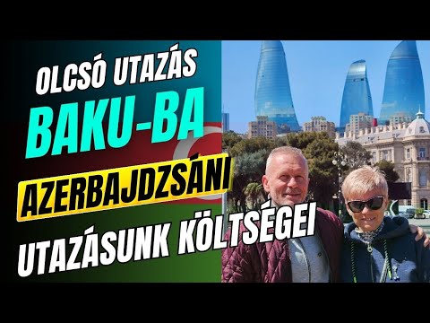 Így fedezd fel Bakut olcsón! Teljes útiköltség, látnivalók, tippek 🇦🇿🔥 [#21]
