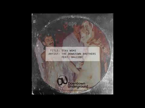 The Downtown Brothers - Stay Woke Feat. Balconi (Original Mix)