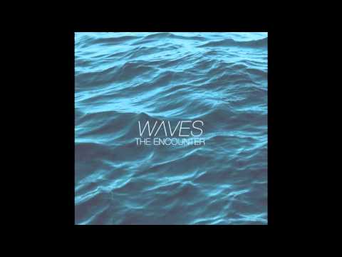 The Encounter - Waves (Her Theme)