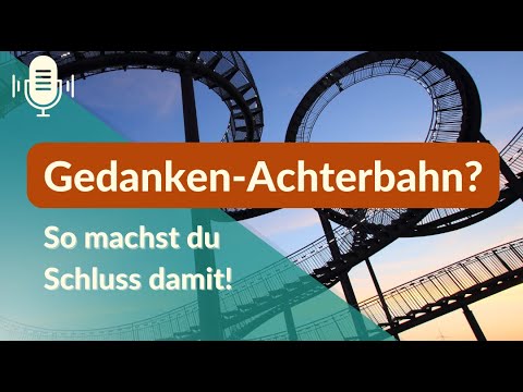 #014 Wenn die Gedanken Achterbahn fahren