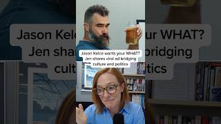 Jason Kelce wants your WHAT Jen shares viral ad bridging culture and politics