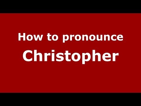 How to pronounce Christopher