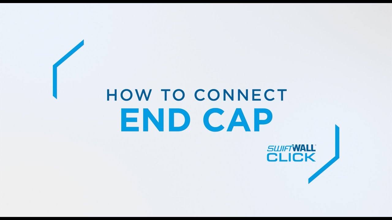 SwiftWall® Click | End Cap Installation Guide