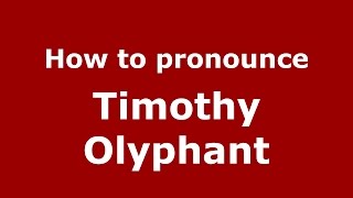 How to pronounce Timothy Olyphant