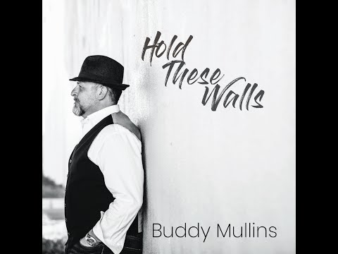 Hold These Walls [Music Video Single] - Buddy Mullins