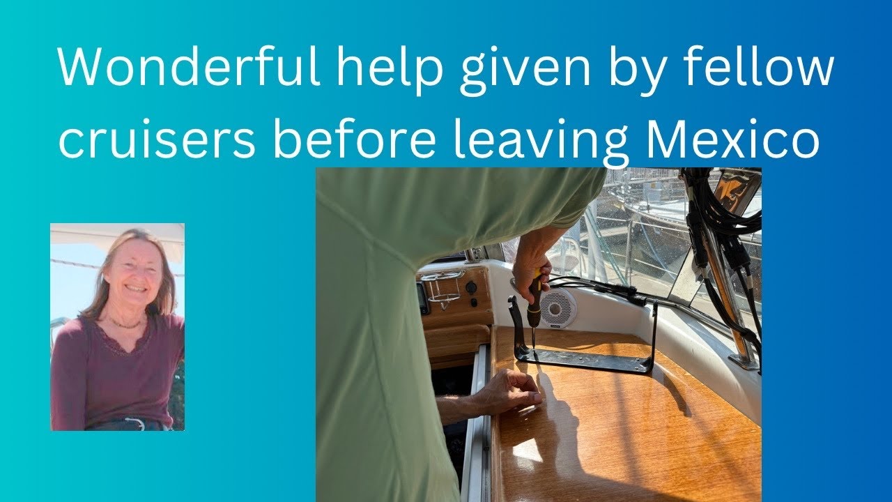 Wonderful help received from fellow cruisers before leaving Mexico