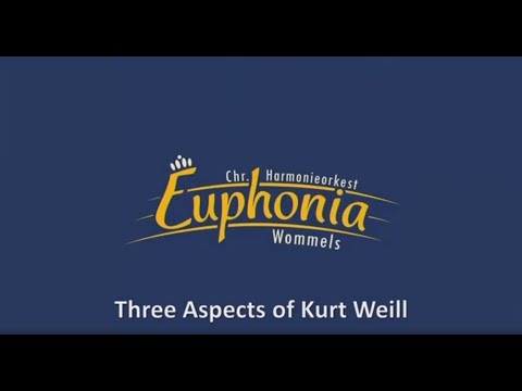 Three Aspects of Kurt Weill - Peter Kleine Schaars - CHO Euphonia Wommels