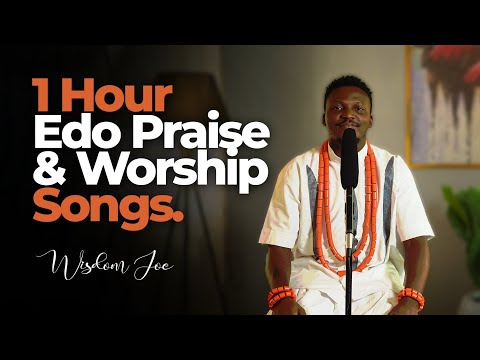 Edo Praise and Worship Songs #wisdomjoe #gospel #edoworship #esansong #beninmusic