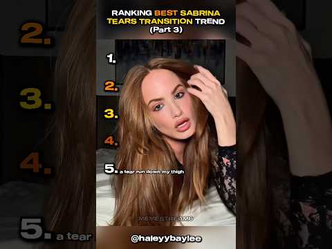 Ranking Best Sabrina Tears Transition Trend- Part 3