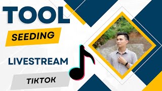 Seeding Livestream Tiktok | Tool Seeding Tiktok