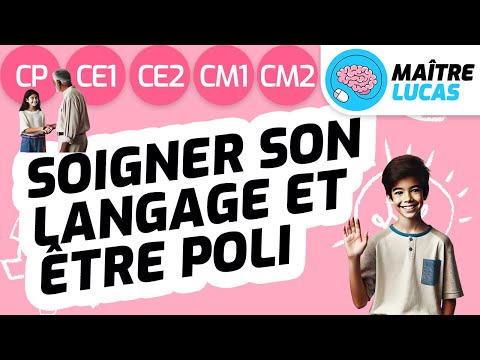 Soigner son langage et être poli -  politesse CP CE1 CE2 CM1 CM2 - Enseignement moral et civique EMC