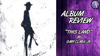 Gary Clark Jr This Land Album Review (2019)