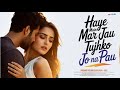 Haye Main Mar Jau Soulful Hindi Song Romantic Bollywood Soulful Song 2025