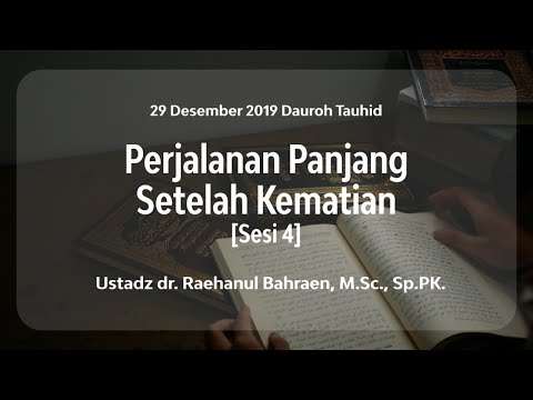 Dauroh - Perjalanan Panjang Setelah Kematian [Sesi 4] | Ustadz dr. Raehanul Bahraen, Sp.PK., M.Sc.