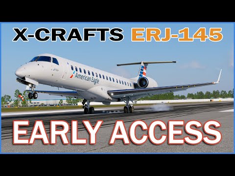 EARLY ACCESS LIVE | X-Crafts ERJ-145 – First livestream!