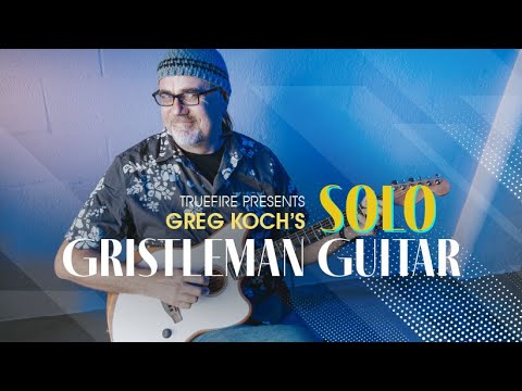 Greg Koch's Solo Gristleman Guitar - Guitar Lessons - True Fire