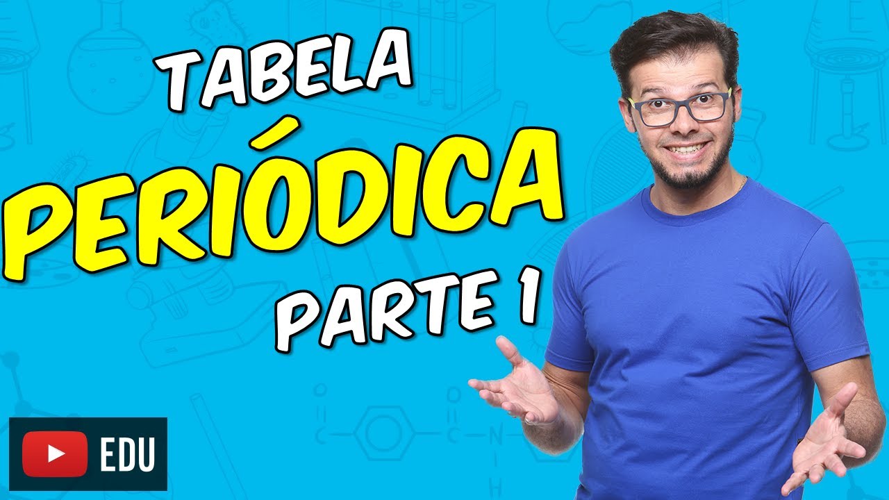 Tabela periódica: Organização em períodos e famílias [Módulo 03 - Aula 01]