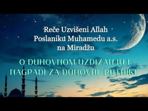 Hadis sa Miradža / Razgovor između Allaha i Poslanika Muhameda a.s. / duhovne smjernice i savjeti
