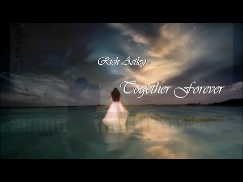 Rick Astley - Together Forever (lyrics) - YouTube