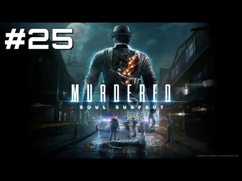 Let's Play Murdered: Soul Suspect - Part 25