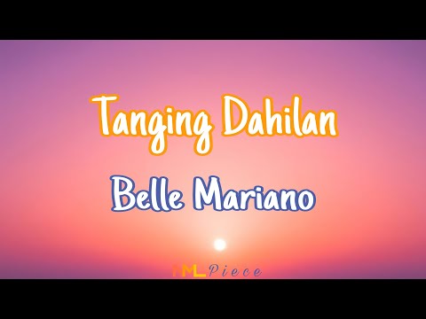 Tanging Dahilan - Belle Mariano (Lyrics) | NML Piece