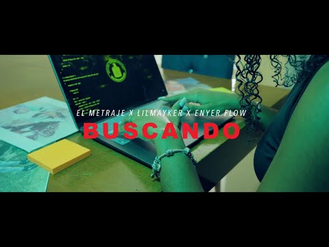 BUSCANDO - EL METRAJE X LIL MAYKER X ENYER FLOW - (VÍDEO OFICIAL)