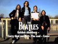 The Beatles - Golden slumbers - Carry that weight ...