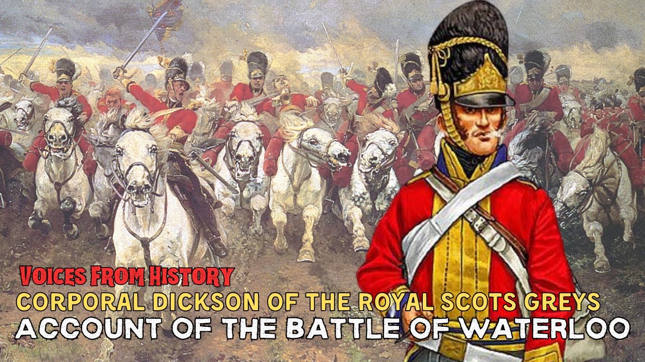 Corporal Dickson Of The Royal Scots Greys |  ACCOUNT OF THE BATTLE OF WATERLOO