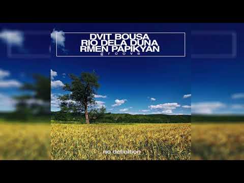 Dvit Bousa & Rio Dela Duna feat  Rmen Papikyan - Groove