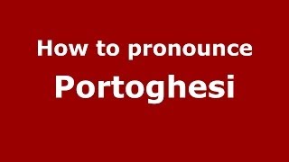 How to pronounce Portoghesi