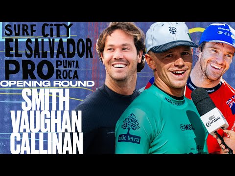 Jordy Smith, Joel Vaughan, Ryan Callinan | Surf City El Salvador Pro 2025 - Opening Round