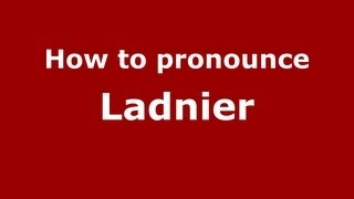 How to pronounce Ladnier