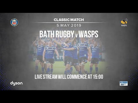 Classic Match - Bath Rugby v Wasps (5 May 2019)