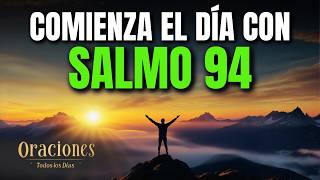 Oración de la Mañana con el SALMO 94 | Poderosa Oración de CONSUELO, JUSTICIA, REFUGIO Y PAZ EN DIOS