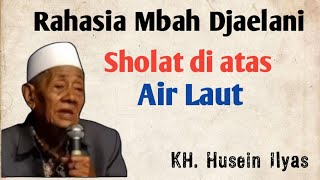 Download lagu Rahasia mbah Djaelani sholat di atas air laut | KH Husein Ilyas Mojokerto mp3