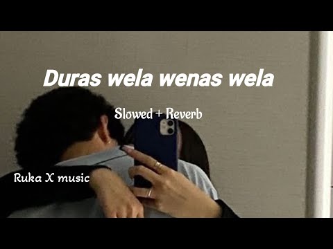 දුරස් වෙලා වෙනස් වෙලා | Duras wela wenas wela | Slowed and Reverb | Ruka X music