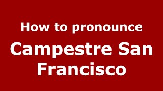 How to pronounce Campestre San Francisco