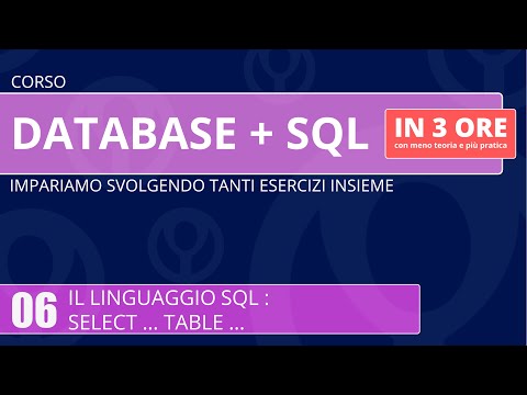 Corso Database e linguaggio SQL in 3 ore - 06 - SQL : select table