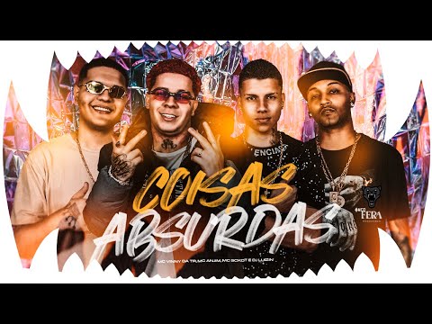 Coisas Absurdas - MC Anjim, MC Skcot, MC Vinny da TR e DJ Luizin (Video Clipe Oficial)