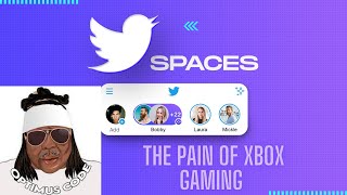 Optimus Code: The Pain Of XBOX Gaming (Twitter Spaces)