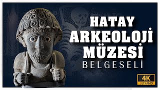 4K HATAY ARKEOLOJİ MÜZESİ BELGESELİ