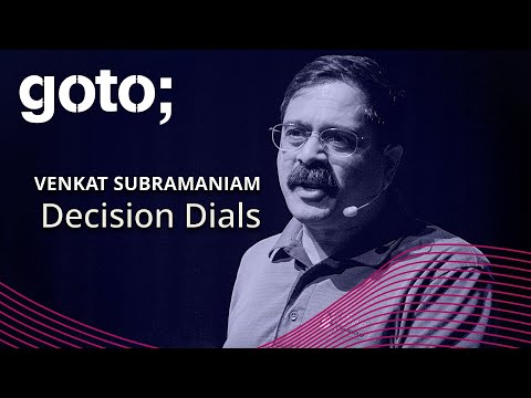 Decision Dials • Venkat Subramaniam • GOTO 2024