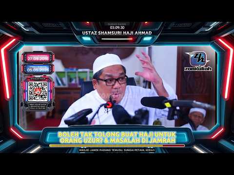 TAZKIRAH : Wakilkan Ibadah Haji & Masalah Melontar Di Jamrah Bagi Orang Uzur - Ustaz Shamsuri Ahmad