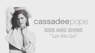 Cassadee Pope - Let Me Go (Official Audio)